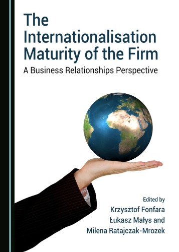 The Internationalisation Maturity Of The Firm A Business Relationships Perspectice Fonfara