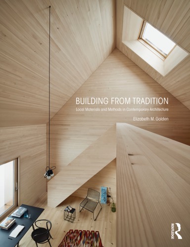 Building From Tradition Local Materials And Methods In Contemporary Architecture Elizabeth Golden
