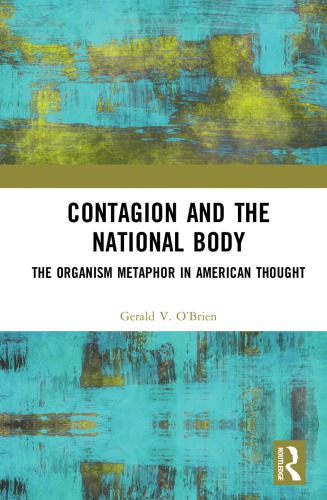 Contagion And The National Body The Organism Metaphor In American Thought Gerald V Obrien