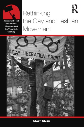 Rethinking The Gay And Lesbian Movement Marc Stein
