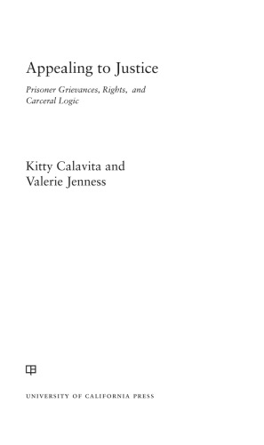 Appealing To Justice Prisoner Grievances Rights And Carceral Logic Kitty Calavita And Valerie Jenness