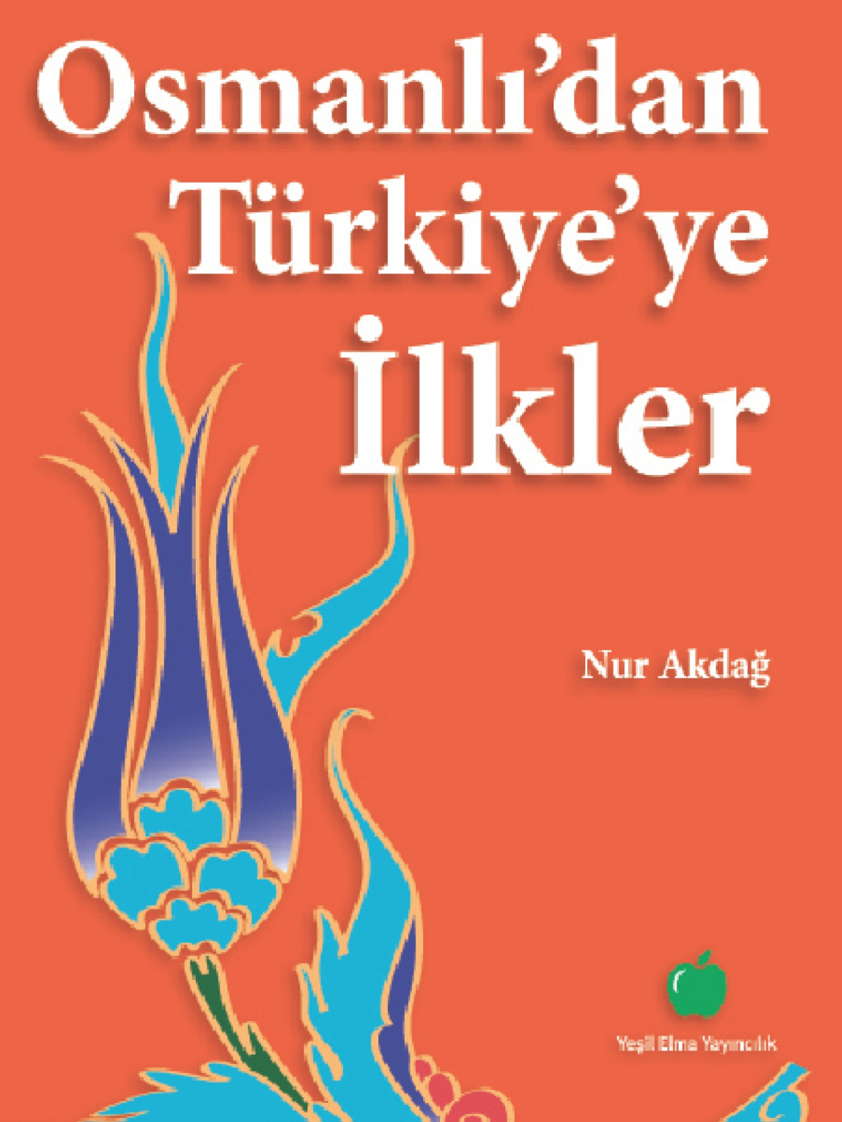 Osmanlıdan Türkiyeye İlkler Nur Akdağ