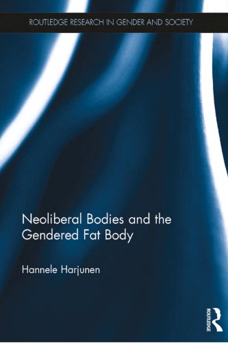 Neoliberal Bodies And The Gendered Fat Body Hannele Harjunen