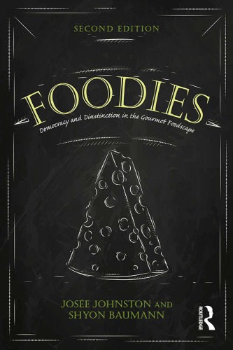 Foodies Democracy And Distinction In The Gourmet Foodscape 2nd Josee Johnston