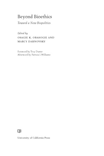Beyond Bioethics Toward A New Biopolitics Osagie K Obasogie