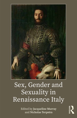 Sex Gender And Sexuality In Renaissance Italy Jacqueline Murray And Nicholas Terpstra Eds