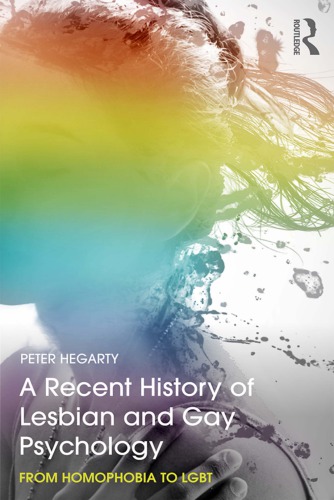 A Recent History Of Lesbian And Gay Psychology From Homophobia To Lgbt Peter Hegarty