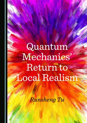 Quantum Mechanics Return To Local Realism Runsheng Tu