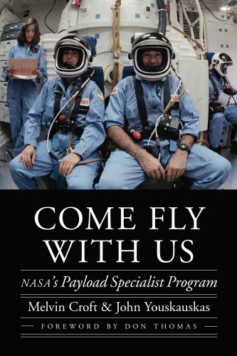 Come Fly With Us Nasas Payload Specialist Program Melvin Croft