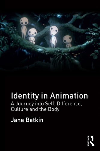 Identity In Animation A Journey Into Self Difference Culture And The Body Jane Batkin