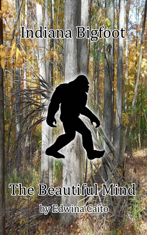 Indiana Bigfoot The Beautiful Mind Edwina Caito