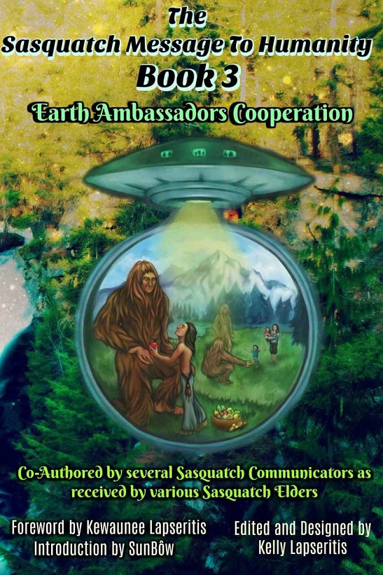 The Sasquatch Message To Humanity Book 3 Earth Ambassadors Cooperation Sunbow