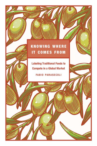 Knowing Where It Comes From Labeling Traditional Foods To Compete In A Global Market Fabio Parasecoli