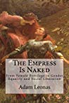 The Empress Is Naked From Female Privilege To Gender Equality And Social Liberation 11 Adam Leonas