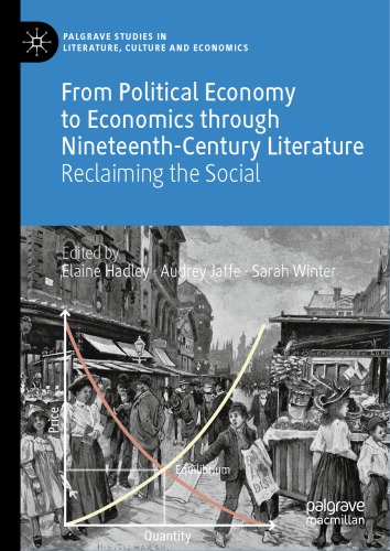 From Political Economy To Economics Through Nineteenthcentury Literature Reclaiming The Social Elaine Hadley
