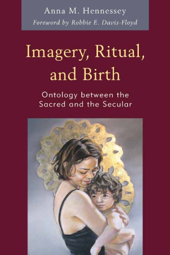 Imagery Ritual And Birth Ontology Between The Sacred And The Secular Anna M Hennessey