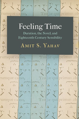 Feeling Time Duration The Novel And Eighteenthcentury Sensibility Amit S Yahav