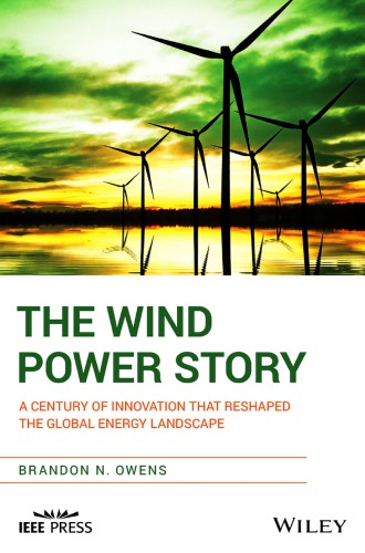 The Wind Power Story A Century Of Innovation That Reshaped The Global Energy Landscape Brandon Owens