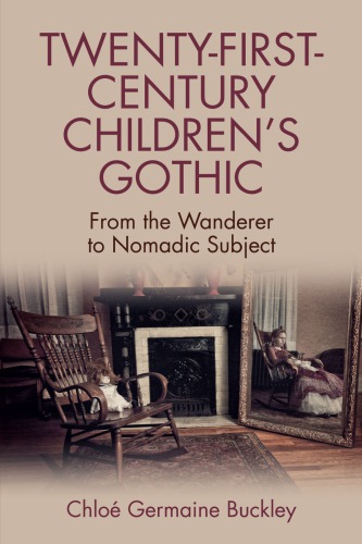 Twentyfirstcentury Childrens Gothic From The Wanderer To Nomadic Subject Buckley
