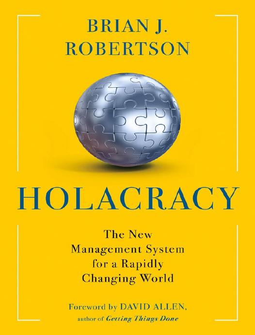 Holacracy The New Management System For A Rapidly Changing World Robertson