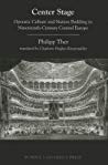 Center Stage Operatic Culture And Nation Building In Nineteenthcentury Central Europe Philipp Ther Charlotte Hugheskreutzmller