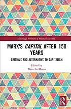 Marxs Capital After 150 Years Critique And Alternative To Capitalism Marcello Musto