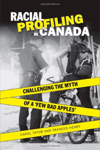 Racial Profiling In Canada Challenging The Myth Of A Few Bad Apples Paperback Carol Tator Frances Henry Charles Smith Maureen Brown
