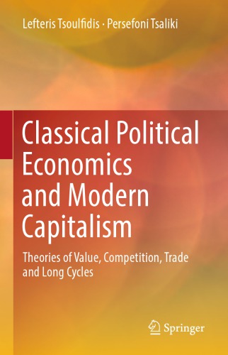 Classical Political Economics And Modern Capitalism Theories Of Value Competition Trade And Long Cycles Lefteris Tsoulfidis