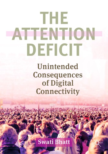 The Attention Deficit Unintended Consequences Of Digital Connectivity Swati Bhatt