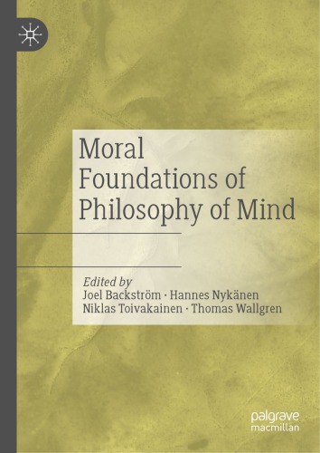 Moral Foundations Of Philosophy Of Mind Joel Backstrm Hannes Nyknen