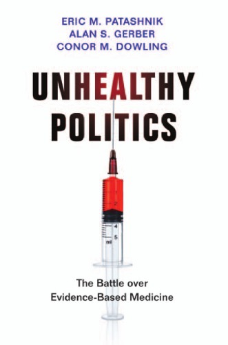 Unhealthy Politics The Battle Over Evidencebased Medicine Eric M Patashnik Alan S Gerber Conor M Dowling