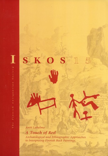 A Touch Of Red Archaeological And Ethnographic Approaches To Interpreting Finnish Rock Paintings Antti Lahelma