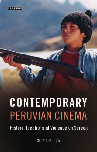 Contemporary Peruvian Cinema History Identity And Violence On Screen Sarah Barrow