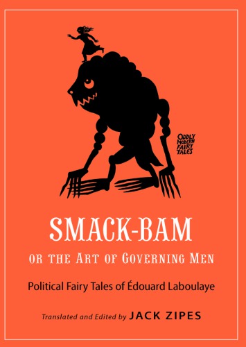 Smackbam Or The Art Of Governing Men Political Fairy Tales Of Douard Laboulaye Douard Laboulaye Jack Zipes