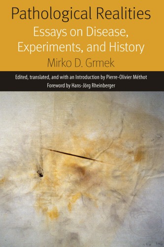 Pathological Realities Essays On Disease Experiments And History Mirko D Grmek