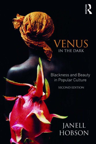Venus In The Dark Blackness And Beauty In Popular Culture 2nd Janell Hobson