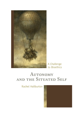 Autonomy And The Situated Self A Challenge To Bioethics Rachel Haliburton