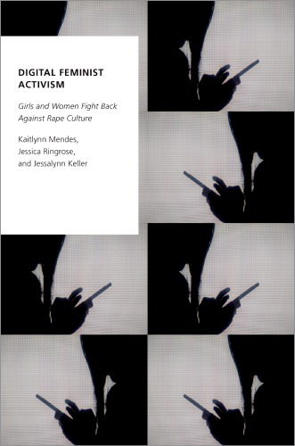Digital Feminist Activism Girls And Women Fight Back Against Rape Culture Kaitlynn Mendes