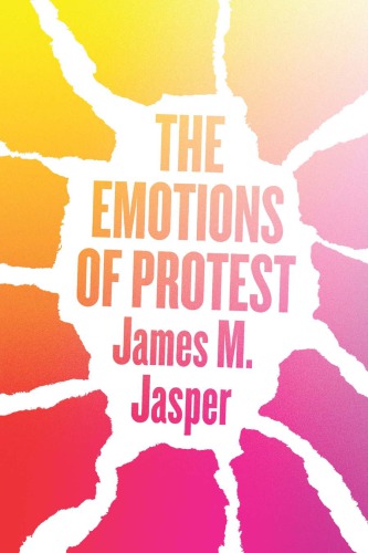 The Emotions Of Protest James M Jasper