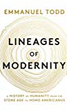 Lineages Of Modernity A History Of Humanity From The Stone Age To Homo Americanus Emmanuel Todd