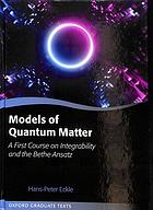 Models Of Quantum Matter A First Course On Integrability And The Bethe Ansatz First Edition Eckle