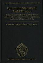 Quantum Statistical Field Theory An Introduction To Schwingers Variational Method With Greens Function Nanoapplication Graphene And Superconductivity First Edition Horing