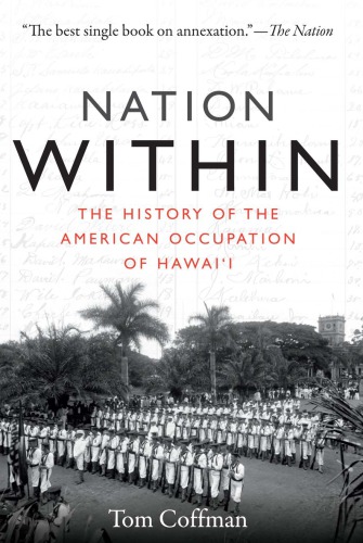 Nation Within The History Of The American Occupation Of Hawaii Tom Coffman