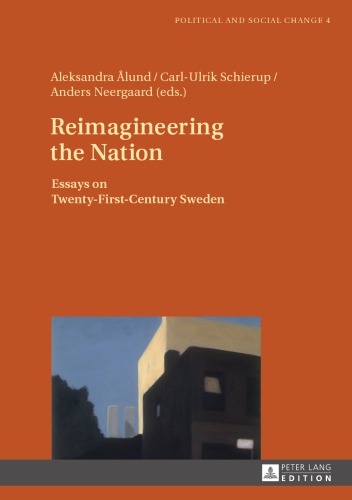 Reimagineering The Nation Essays On Twentyfirstcentury Sweden Aleksandra Lund Carlulrik Schierup Anders Neergaard Eds