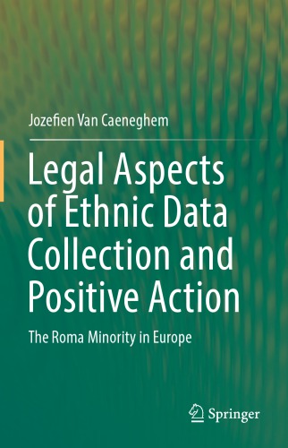 Legal Aspects Of Ethnic Data Collection And Positive Action The Roma Minority In Europe Jozefien Van Caeneghem