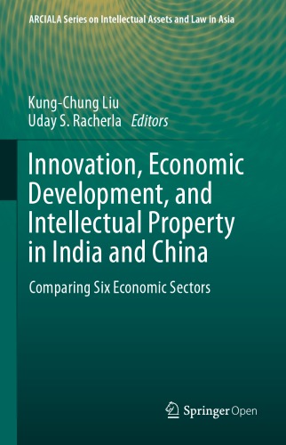 Innovation Economic Development And Intellectual Property In India And China Comparing Six Economic Sectors Kungchung Liu