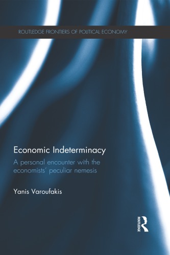 Economic Indeterminacy A Personal Encounter With The Economists Peculiar Nemesis Yanis Varoufakis