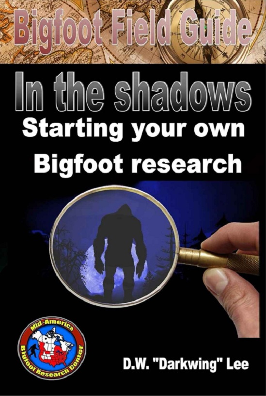Bigfoot Field Guide In The Shadows Starting Your Own Bigfoot Research D W Darkwing Lee