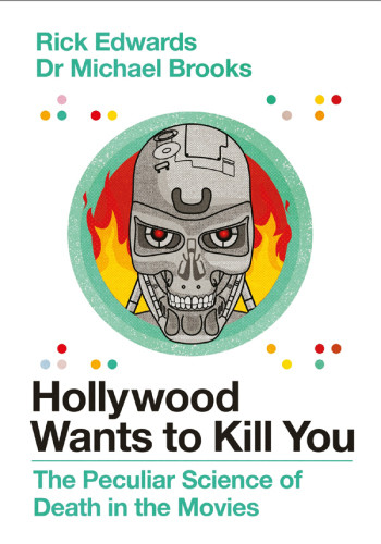 Hollywood Wants To Kill You The Peculiar Science Of Death In The Movies Rick Edwards