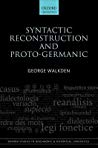 Syntactic Reconstruction And Protogermanic George Walkden